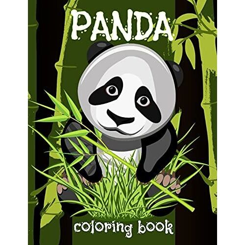 Panda Coloring Book: Cute And Funny Images Of Fuzzy Pandas For Children To Color - Beginner Coloring Book For Kids Ages 2 To 8