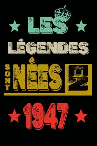 Les Légendes Sont Nées En 1947: Idée Cadeau Anniversaire Ou D'appréciation, Carnet De Notes Intime Femme Et Homme Cadeau Citation, 74ème Anniversaire/ ... Au Format 15,24 X22,86 Cm (French Edition)