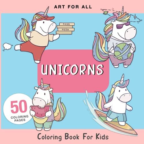 Unicorn Coloring Book: For Kids Aged 4 And Above (Art For All Kids Coloring Books)