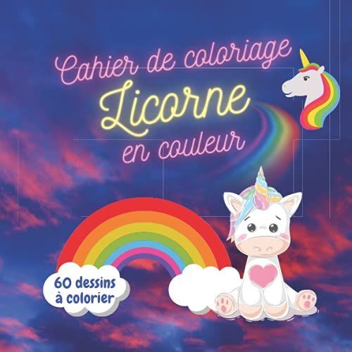 Cahier De Coloriage Licorne En Couleur - 60 Dessins À Colorier: Livre De Coloriage En Couleur Pour Les Enfants De 4 À 8 Ans - Thème Des Licornes (French Edition)