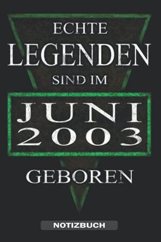 Echte Legenden Sind Im Juni 2003 Geboren - Notizbuch: Ein Tolles Notizbuch Für Den Jahrgang 2003 Der Im Juni Geburtstag Hat. Zum Aufschreiben Von ... Für Männer & Frauen. (German Edition)