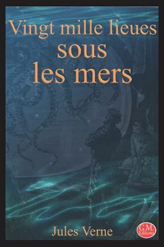 Vingt Mille Lieues Sous Les Mers: Jules Verne | G.M. Editions (Annoté) (French Edition)