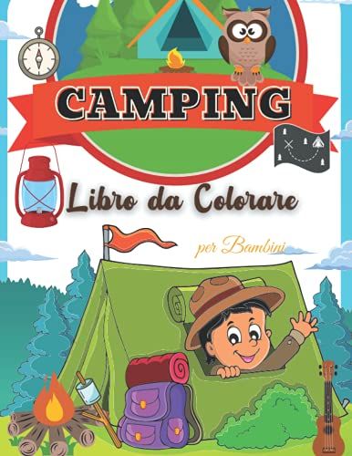 Camping Libro Da Colorare Per Bambini: Carino Camping Libro Da Colorare Per I Bambini | Per I Bambini Piccoli, Bambini In Età Prescolare, Età 2-4 | 4-8 | 8-12 (Italian Edition)