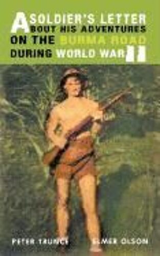 A Soldier's Letter About His Adventures On The Burma Road During World War Ii