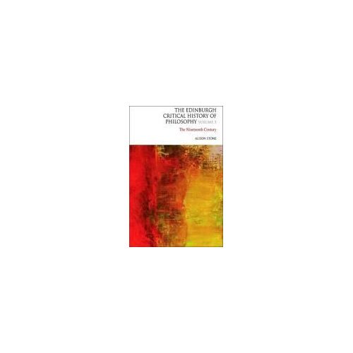The Edinburgh Critical History Of Nineteenth-Century Philosophy
