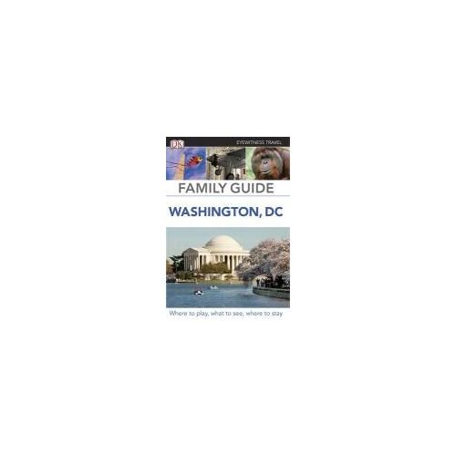 Eyewitness Travel Family Guide Washington, Dc