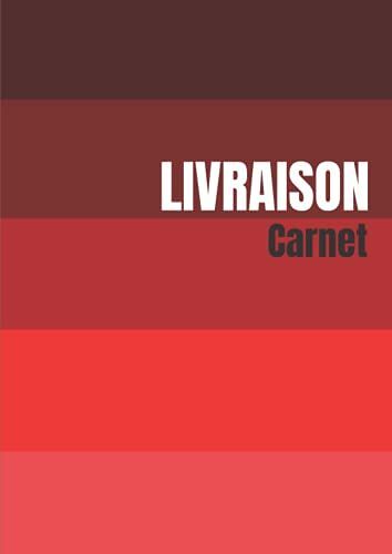 Carnet De Livraison: Organisateur Les Livraison Des Clients L Carnet Des Livraison Auto Entrepreneur - Registre A Remplir L Carnet Livraison - Prises Noter ... L 100 Pages . Conforme (French Edition)