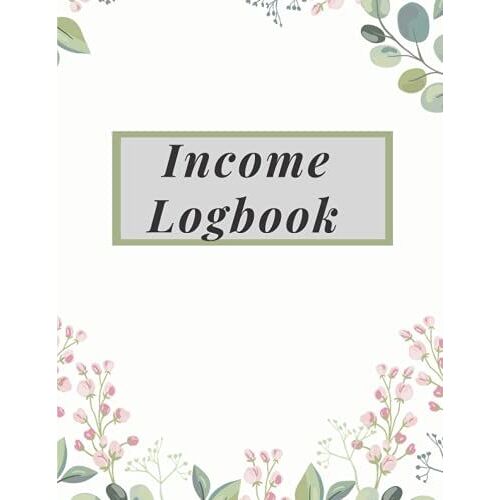 Income Logbook: Simple Income Expense Record Tracking Book ,Cash Book Accounts,(8.5" X 11" Inches)