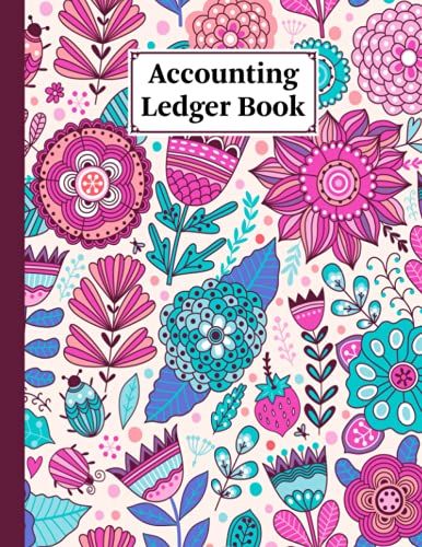 Accounting Ledger Book: Accounting Ledger For Bookkeeping Size 8.5" X 11" | Flowers Cover Design By Jean Forsyth