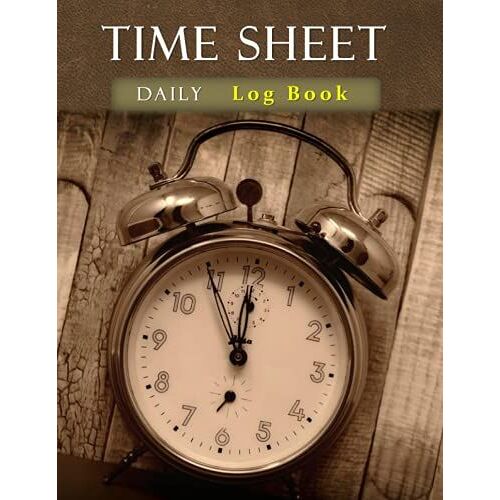 Time Sheet Daily Log Book: Record Everyday Working Hours, Time In And Time Out At Specific Date And Time Log To The Job, Tracking The Progress Of The ... To Monitor Time. 8.5 X 11 Inch Good For Note.