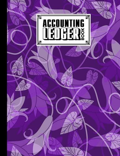 Accounting Ledger Book: Flowers Accounting Ledger For Bookkeeping, 6 Column Account Record Journal / Notebook - Size 8.5" X 11" By Denise Foster