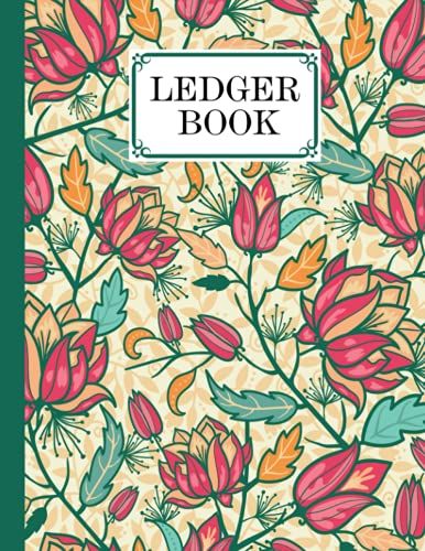 Ledger Book: Record Income And Expenses, 120 Pages, Size 8.5" X 11" | Colorful Flowers Cover Design By Robert G Barton