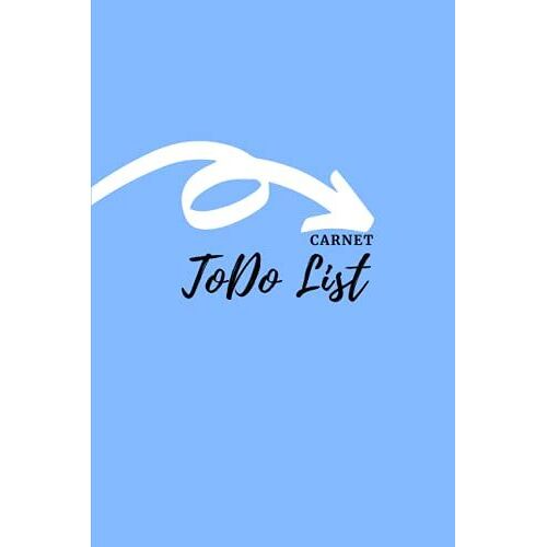 Carnet Todo List: Liste De Choses À Faire, Carnet De Notes Pour Le Planificateur De Travail, Liste De Vérification Quotidienne R, Planificateur ... Carnet Quotidien ... (French Edition)