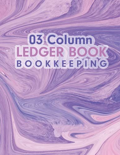 3 Column Ledger Book Bookkeeping: 3 Column Record Book, The Perfect Accounts Record For Small Business And Register Exercise