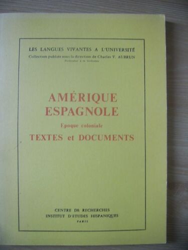 Amerique Espagnole - Epoque Coloniale - Textes Et Documents