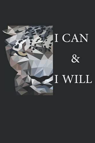 I Can & I Will( Never Give Up ): Inspirational And Motivational Notebook To Write In For Men - Women - Boys - Girls - Mom To Her Daughter, Keep Your Positive Quotes In Special Journal.