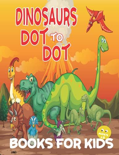 Dinosaur Dot To Dot Books For Kids Ages +3 Years: 100 Dot To Dot Puzzle For Kids Age 3, 4, 5, 6, 7, 8