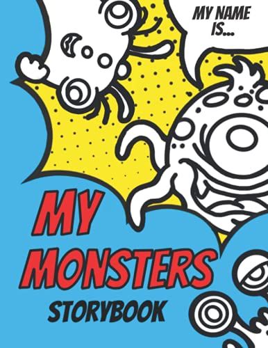 My Monster Storybook.: Coloring Book, Create A Name And Story For Each Monster, With Spaces To Draw Your Own.