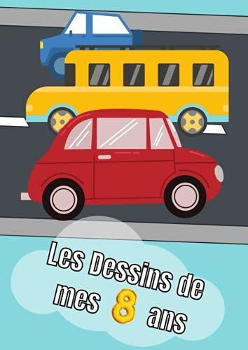 Les Dessins De Mes 8 Ans: Carnet À Dessin Pour Enfant - 100 Pages - A4 Portrait - Blanc - Emplacement Date: (French Edition)