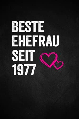 Beste Ehefrau Seit 1977: Notizbuch A5 I 120 Seiten I Gepunktet (Dotted) I Edles Tafel Design In Schwarz I Schönes Geschenk Zum Hochzeitstag Für Frauen, Mütter Und Ehefrauen (German Edition)