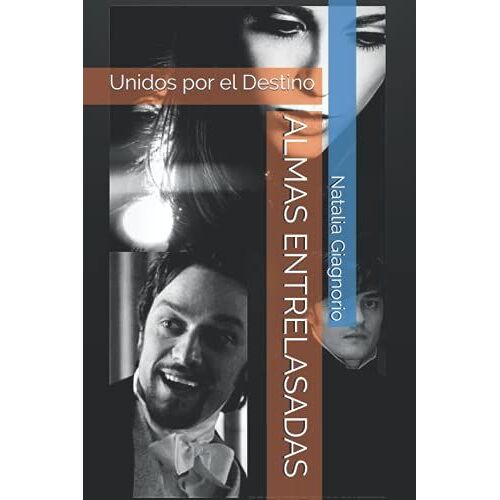 Almas Entrelasadas: Unidos Por El Destino (Spanish Edition)