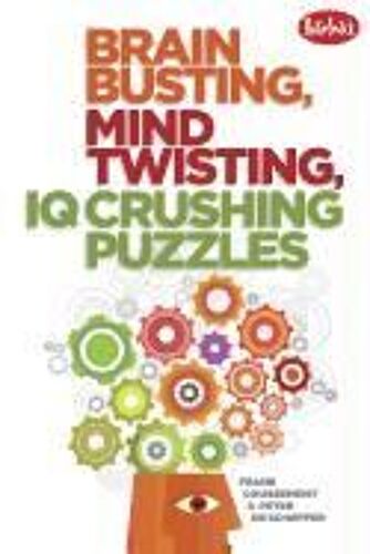 Brain Busting, Mind Twisting, Iq Crushing Puzzles