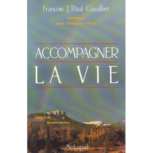 Accompagner La Vie. Entretiens Avec Emmanuel Hirsch