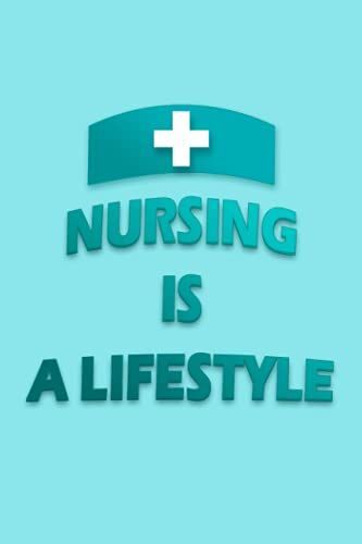 Nursing Is A Lifestyle: Notebook For Nurse | Unique Journal For Loved Ones | Composition | 6" X 9" | 120 Blank Lined Pages | Nurse Appreciation Gifts