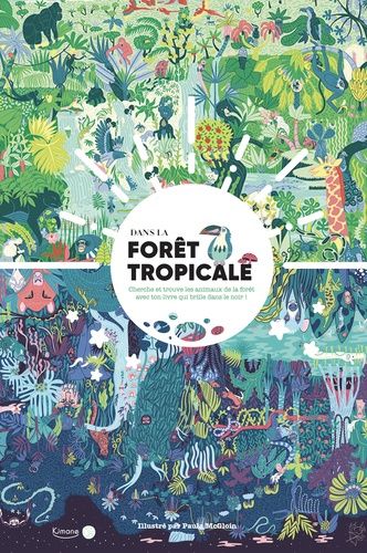 Dans La Forêt Tropicale - Cherche Et Trouve Les Animaux De La Forêt Avec Ton Livre Qui Brille Dans Le Noir !