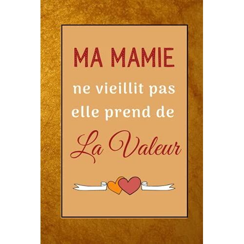 Ma Mamie Ne Vieillit Pas Elle Prend De La Valeur: Cadeau Fete Des Meres Original , Parfait Pour Prendre Des Notes, Écrire Des Pensées, Des Recettes, ... Cadeau Maman Original (French Edition)