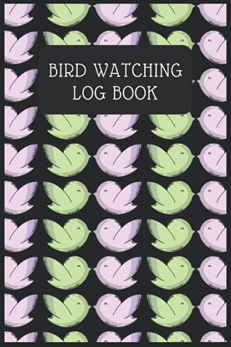 Bird Watching Log Book:: Bird Watching Log Book, Birding Log Book To Record Bird Sightings & List Species, This Bird Watching Log Book Helps You ... Gift For Any Bird Watcher Or Bird Lover.