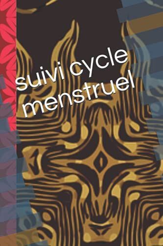 Suivi Cycle Menstruel: Cycle De Menstruation | Carnet Menstruel | Un Suivi Détaillé (French Edition)