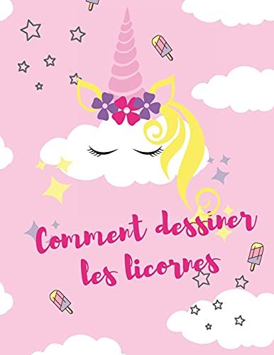 Comment Dessiner Les Licornes: Dessiner Les Licornes : Un Guide Simple, Étape Par Étape, Pour Dessiner | Apprendre À Dessiner Des Objets Mignons. (French Edition)