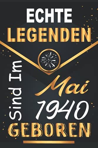 Echte Legenden Sind Im Mai 1940 Geboren: 81 Jahre Geburtstag, Notizbuch / Gästebuch, 110 Seiten Glückwünsche, Geburtstagsgeschenk Für Paar, Kind, Frau, Mann (German Edition)