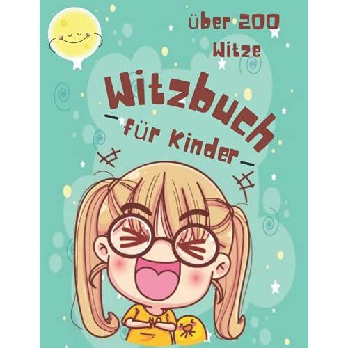 Witzbuch Für Kinder: Super Dumme Witze Für Kinder, Gute, Saubere Witze, Rätsel Und Wortspiele, Über 200 Witze Für Kinder, Um Ihren Freunden Und Eltern ... Scoop Für Kinder Zu Erzählen (German Edition)