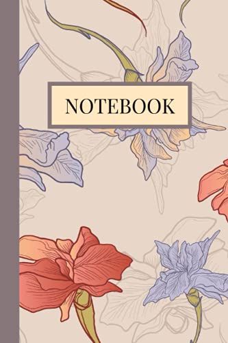 Notebook: Beautiful Flower Design Notebook - 120 White Pages, 6x9 In - Perfect To Be Used As A Diary Or To Take Notes