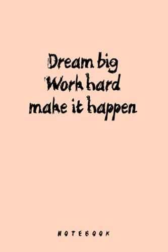 Dream Big , Work Hard , Make It Happen: Lined Notebook For Work Coworker ,Study , Boys , Girls , Men , Women , Journal ,Collageruled, School , 6x9 , 120pages (French Edition)