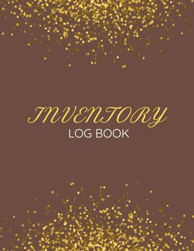 Inventory Log Book: (8.5x11, 110 Pages, Brown And Gold Cover With Glossy Finish)(Simple Inventory Tracking Sheet)(Tracker For Home Or For Business)(Stock Record Keeping)