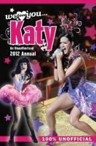 Katy Perry: We Love You... Katy: An Unauthorised 2012 Annual