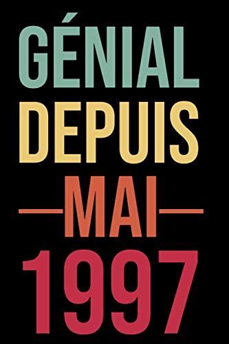 Génial Depuis Mai 1997: Joyeux Anniversaire 24 Ans | Idée Cadeau Anniversaire 24 Ans Homme Femme Fille Maman Papa Ami Collègue | Carnet 24 Ans, ... Pour La Naissance De Mai. (French Edition)