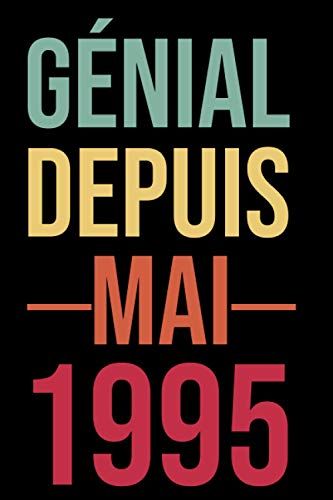 Génial Depuis Mai 1995: Joyeux Anniversaire 26 Ans | Idée Cadeau Anniversaire 26 Ans Homme Femme Fille Maman Papa Ami Collègue | Carnet 26 Ans, ... Pour La Naissance De Mai. (French Edition)