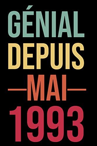 Génial Depuis Mai 1993: Joyeux Anniversaire 28 Ans | Idée Cadeau Anniversaire 28 Ans Homme Femme Fille Maman Papa Ami Collègue | Carnet 28 Ans, ... Pour La Naissance De Mai. (French Edition)
