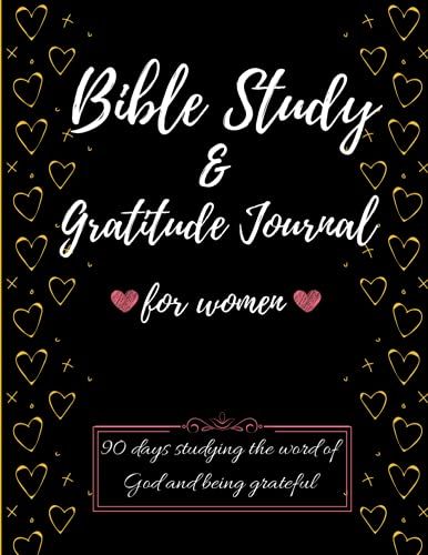 Bible Study & Gratitude Journal: For Women | 90 Days Studying The Word Of God And Being Grateful