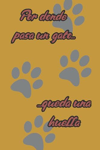 Por Donde Pasa Un Gato... Queda Una Huella: Cuaderno De Notas (Spanish Edition)
