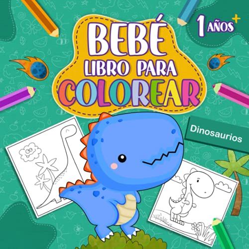 Bebé Libro Para Colorear 1 Años: Páginas Para Colorear De Dinosaurios Para Niños Y Niñas De 1 A 4 Años. (Spanish Edition)