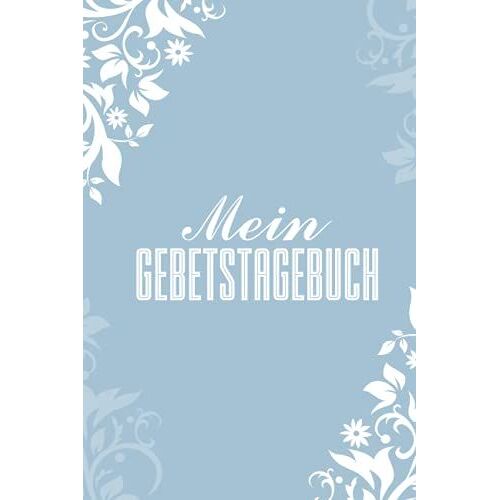 Mein Gebetstagebuch: Achtsamkeitstagebuch I Christliches Notizbuch I Tolles Christliches Geschenk Für Frauen, Freundin I Taschenbuchformat (German Edition)