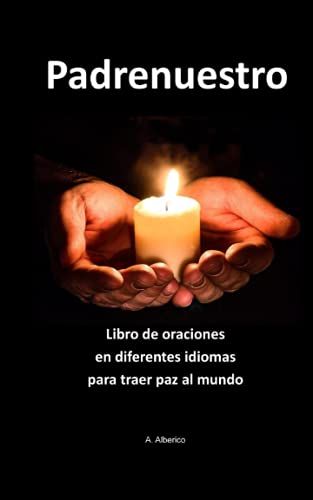 Padrenuestro: Libro De Oraciones En Diferentes Idiomas Para Traer Paz Al Mundo (Spanish Edition)