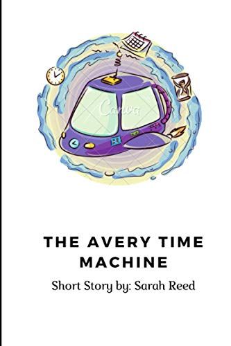 The Avery Time Machine: By: Sarah Reed, Photo Credit To Canva.