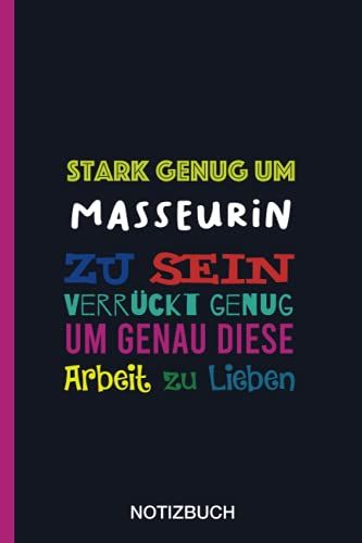 Stark Genug Um Masseurin Zu Sein Verrückt Genug Um Genau Diese Arbeit Zu Lieben: A5 Notizbuch Als Geschenk Für Eine Masseurin - A5 /Punktiert - | ... Kollegin (German Edition)
