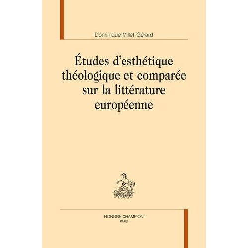 Etude D'esthétique Théologique Et Comparée Sur La Littérature Européenne